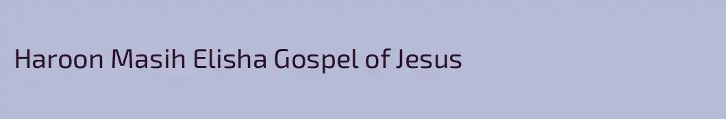 Haroon Masih Elisha Gospel of Jesus 